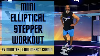 Mini Elliptical Stepper Workout  27 Minutes  Fat Burner  Alternative Exercise Power Walk March [upl. by Birch]