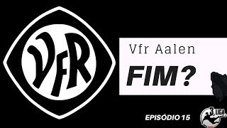 Modo Carreira Sofrencia  Vfr Aalen  Fim EP 15 [upl. by Gnouhc]