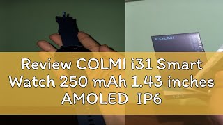 Review COLMI i31 Smart Watch 250 mAh 143 inches AMOLED IP67 Waterproof Bluetooth Calling 20 MM Si [upl. by Neddy683]