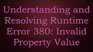 Understanding and Resolving Runtime Error 380 Invalid Property Value [upl. by Yelac625]