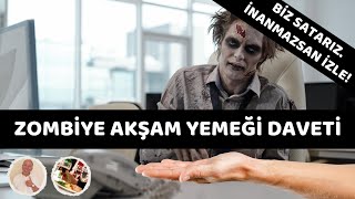 BİR ZOMBİYE NASIL AKŞAM YEMEĞİ DAVETİYESİ SATILIR [upl. by Putnem]