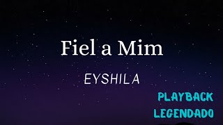 Fiel a mim  Eyshila Playback Legendado [upl. by Zinn]