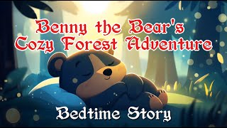 🐻 Benny the Bears Cozy Forest Adventure 🐻  Calming Bedtime Story for Kids [upl. by Bultman]