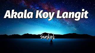 Akala koy langit Lyrics  Siakol [upl. by Suoiradal5]