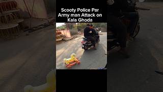 Scooty Police Par Army Man Attack on Kala Ghoda shorts trending shortvideo [upl. by Tletski]