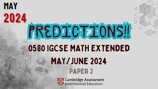 PREDICTIONS 0580 Cambridge IGCSE EXTENDED Math  May 2024 [upl. by Acceber688]