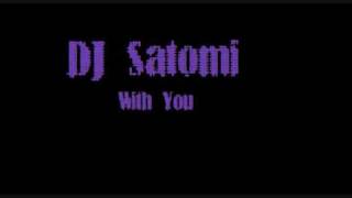 DJ Satomi  With You [upl. by Casi560]