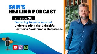 Trauma Specialist Amanda Asproni on Understanding the Unfaithful Partners Avoidance amp Resistance [upl. by Devlen]