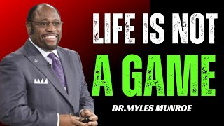 The Dark Side of Treating LIFE AS A GAME DRMYLES MUNROE MOTIVATION [upl. by Einafats234]