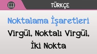 Noktalama İşaretleri  Virgül Noktalı Virgül İki Nokta [upl. by Osy]