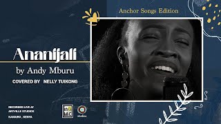 Ananijali  Andy Mburu Covered by Nelly Tuikong [upl. by Hilario]