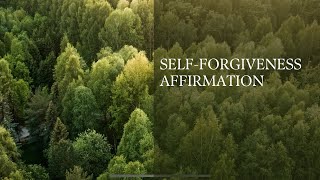 SelfForgiveness Affirmation Replacing SelfCriticism [upl. by Alic257]