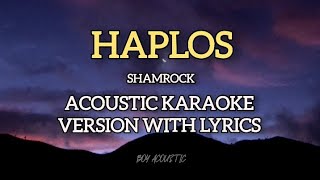 Haplos by Shamrock  Acoustic karaoke version with lyrics ♪ [upl. by Eldoree]