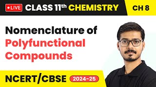 Nomenclature of Polyfunctional Compounds  Organic Chemistry  Class 11 Chemistry Chapter 8 live [upl. by Ltihcox375]