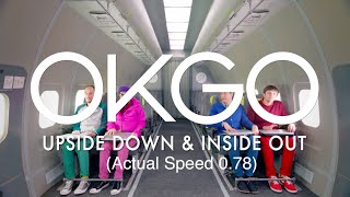 OK Go  Upside Down amp Inside Out Actual Speed 078 [upl. by Hawkie]