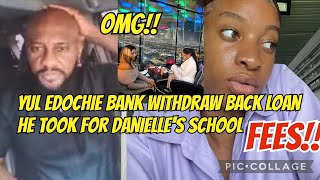 BADNEWS Yul edochie bank withdraw back loan he took for Danielles school fees [upl. by Tiffani]