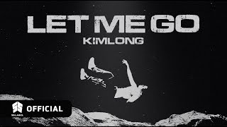 KIMLONG  LET ME GO Official MV [upl. by Akiria]