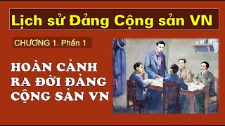 LỊCH SỬ ĐẢNG CỘNG SẢN VIỆT NAM  Chương 1 Phần 1 Sự ra đời của Đảng Cộng sản Việt Nam và [upl. by Biron]