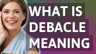 Debacle  meaning of Debacle [upl. by Farlee]