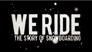 burn PRESENTS We Ride  The Story of Snowboarding Full Movie [upl. by Nigen]