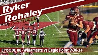 Ryker Rohaley Football Ep88 Willamette vs Eagle Point 93024 [upl. by Aicirtam]