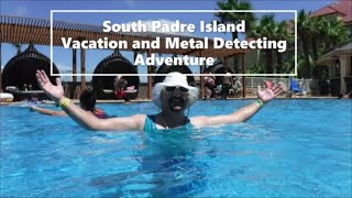 South Padre Island Vacation and Metal detecting Adventure [upl. by Murdocca]