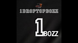 1Droptopbozz 1 Bozz [upl. by Hgielime]