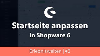 Shopware 6 Startseite anpassen amp gestalten mit Erlebniswelten  Layouts Einsteiger Tutorial 2 [upl. by Lewanna]