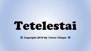 How To Pronounce Tetelestai [upl. by Kcirdderf]