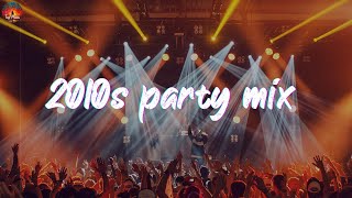 2010s party vibes mix throwback club playlist [upl. by Las276]