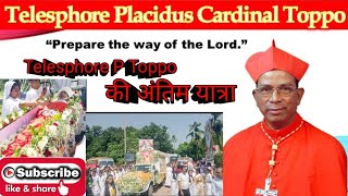 Cardinal Telesphore P Toppo की अंतिम यात्रा Asia ke Pahale Aadivasi Cardinal [upl. by Airotkciv517]