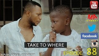 TAKE TO WHERE Mark Angel Comedy Episode 88 [upl. by Etireugram]