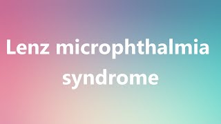 Lenz microphthalmia syndrome  Medical Definition and Pronunciation [upl. by Siuoleoj]