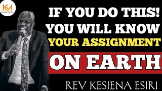 IF YOU DO THIS YOU WILL KNOW YOUR ASSIGNMENT ON EARTH  REV KESIENA ESIRI [upl. by Heringer]