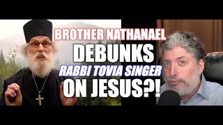 Brother Nathanael DEBUNKS Rabbi Tovia SingerON JESUS toviasinger [upl. by Hymen]