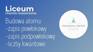 LICEUM Budowa atomu  zapis powłokowy podpowłokowy liczby kwantowe [upl. by Niarbo104]