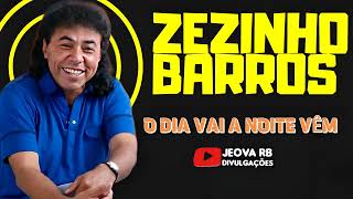 ZEZINHO BARROS  O DIA VAI A NOITE VÊM [upl. by Soloman]