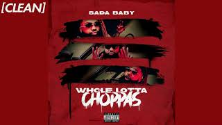 CLEAN Sada Baby  Whole Lotta Choppas [upl. by Enilauqcaj]