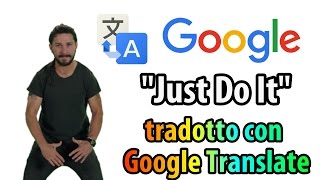 quotJust do itquot tradotto in italiano con Google Translate [upl. by Egas190]