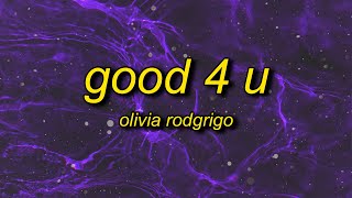 Olivia Rodrigo  good 4 u Lyrics  good for you you look happy and healthy like a damn sociopath [upl. by Shir]