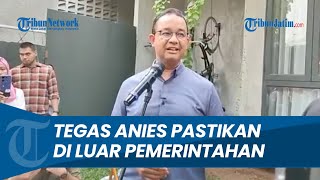 Anies Satu Sikap dengan Ganjar Berencana Berada di Luar Pemerintahan Saya Hormati Pakem Politik [upl. by Assyral]