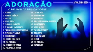 O MELHOR DA MÚSICA GOSPEL ADORAÇÃO Músicas Mais Tocadas  Atualizada 2024 [upl. by Chap]