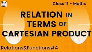 Relation in terms of Cartesian Product  Relations Functions 4  Class 11 Maths Chapter 2 [upl. by Yorgos987]