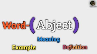 Abject meaning  Learn the Meaning and Usage of Abject  English Practice [upl. by Niel]