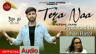 Sheesha Jaani  Tera Naa Official Audio  Dhan Ratol  Lally Khan  Japneet Music Studioz 2024 [upl. by Mhoj]