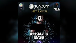 SUNBURN RAIPUR Kalpanik bass  NIT RAIPUR  SAMAR FEST 2019 [upl. by Llehcram]