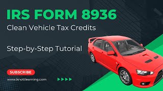 IRS Form 8936 for Clean Vehicle Credits EV Tax Credits  StepbyStep Example for 2023 [upl. by Petronella]