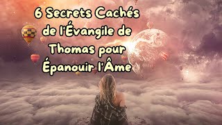 6 Secrets Cachés de lÉvangile de Thomas pour Épanouir lÂme [upl. by Annod]