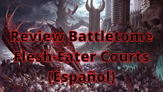 Review Battletome FleshEater Courts Español [upl. by Hailed]