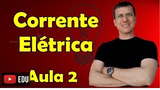 Corrente Elétrica  Eletrodinâmica  Aula 2  Prof Marcelo Boaro [upl. by Ellenor]